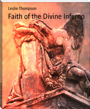 Faith of the Divine Inferno by Leslie Thompson (e textbook reader txt) 📕 - American Library Books 📚 Read (28910) Books Online Free