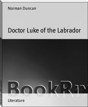 Doctor Luke of the Labrador by Norman Duncan (i want to read a book .TXT) 📕 - American Library Books 📚 Read (28910) Books Online Free