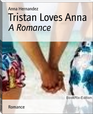 Tristan Loves Anna by Anna Hernandez (best classic books TXT) 📕 - American Library Books 📚 Read (28910) Books Online Free