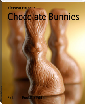 Chocolate Bunnies by Kierstyn Barbour (e novels to read online .TXT) 📕 - American Library Books 📚 Read (28910) Books Online Free