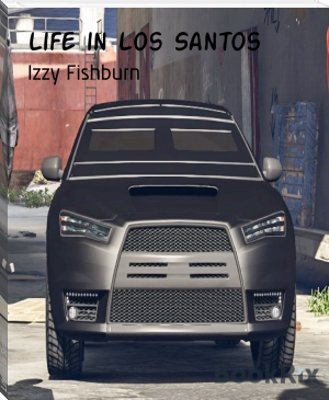 Life in Los Santos by Izzy Fishburn (pocket ebook reader .txt) 📕 - American Library Books 📚 Read (28910) Books Online Free
