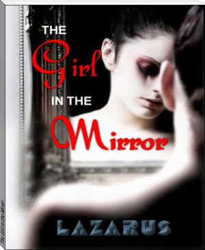 The Girl in the Mirror by LAZARUS (read out loud books .txt) 📕 - American Library Books 📚 Read (28910) Books Online Free