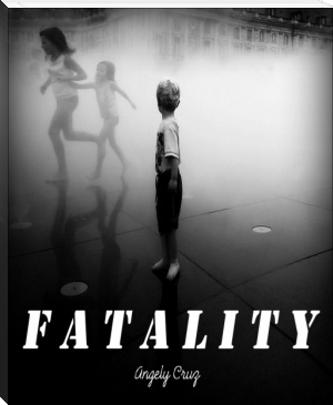 Fatality by Angely Cruz (web ebook reader txt) 📕 - American Library Books 📚 Read (28910) Books Online Free