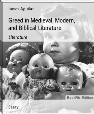 Greed in Medieval, Modern, and Biblical Literature by James Aguilar (novels for students .txt) 📕 - American Library Books 📚 Read (28910) Books Online Free