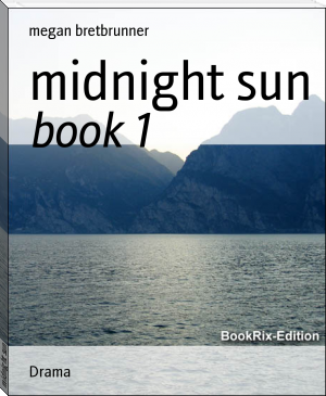 midnight sun by megan bretbrunner (i like reading books .TXT) 📕 - American Library Books 📚 Read (28910) Books Online Free