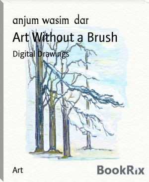 Art Without a Brush by anjum wasim  dar (the alpha prince and his bride full story free .TXT) 📕 - American Library Books 📚 Read (28910) Books Online Free