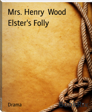 Elster's Folly by Mrs. Henry  Wood (buy e reader .TXT) 📕 - American Library Books 📚 Read (28910) Books Online Free