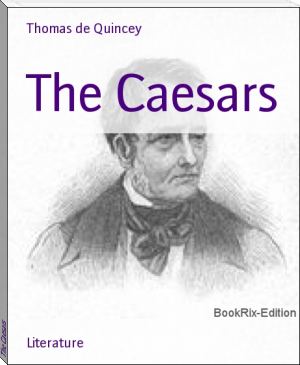 The Caesars by Thomas de Quincey (good inspirational books TXT) 📕 - American Library Books 📚 Read (28910) Books Online Free