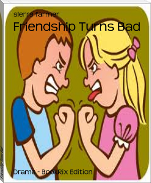 Friendship Turns Bad by sierra farmer (inspirational books for women .TXT) 📕 - American Library Books 📚 Read (28910) Books Online Free