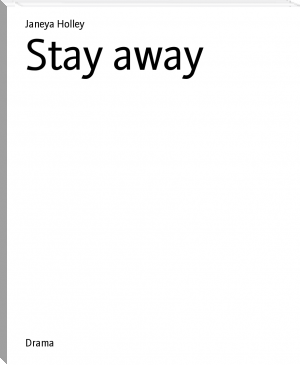 Stay away by Janeya Holley (most romantic novels .txt) 📕 - American Library Books 📚 Read (28910) Books Online Free