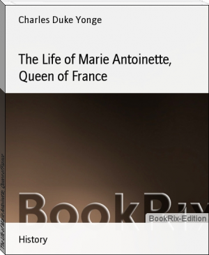 The Life of Marie Antoinette, Queen of France by Charles Duke Yonge (sight word readers .TXT) 📕 - American Library Books 📚 Read (28910) Books Online Free