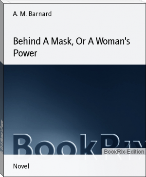 Behind A Mask, Or A Woman's Power by A. M. Barnard (small books to read .TXT) 📕 - American Library Books 📚 Read (28910) Books Online Free