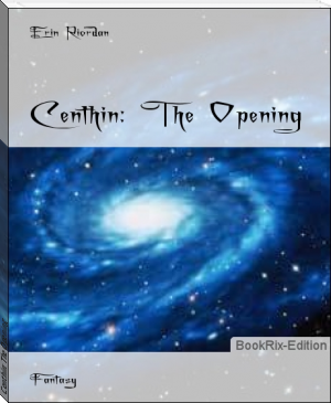Centhin: The Opening by Erin Riordan (books for 8th graders .TXT) 📕 - American Library Books 📚 Read (28910) Books Online Free