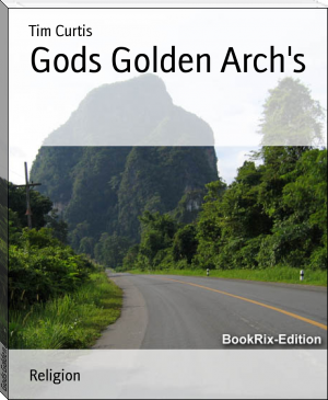 Gods Golden Arch's by Tim Curtis (good e books to read .TXT) 📕 - American Library Books 📚 Read (28910) Books Online Free