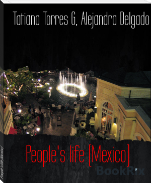 People's life (Mexico) by Tatiana Torres G, Alejandra Delgado (free novels txt) 📕 - American Library Books 📚 Read (28910) Books Online Free