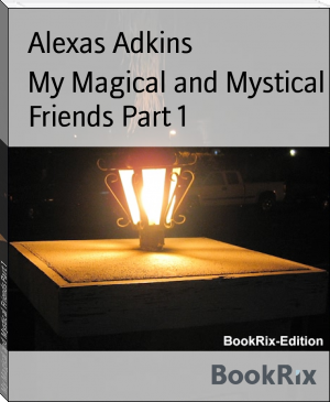 My Magical and Mystical Friends Part 1 by Alexas Adkins (best pdf ebook reader for android TXT) 📕 - American Library Books 📚 Read (28910) Books Online Free