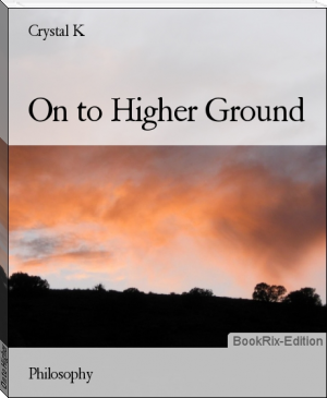On to Higher Ground by Crystal K (reading eggs books txt) 📕 - American Library Books 📚 Read (28910) Books Online Free