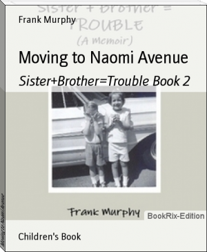 Moving to Naomi Avenue by Frank Murphy (best books to read ever TXT) 📕 - American Library Books 📚 Read (28910) Books Online Free