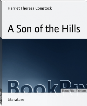 A Son of the Hills by Harriet Theresa Comstock (best books to read for young adults TXT) 📕 - American Library Books 📚 Read (28910) Books Online Free