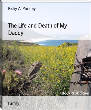 The Life and Death of My Daddy by Ricky A. Pursley (most life changing books TXT) 📕 - American Library Books 📚 Read (28910) Books Online Free