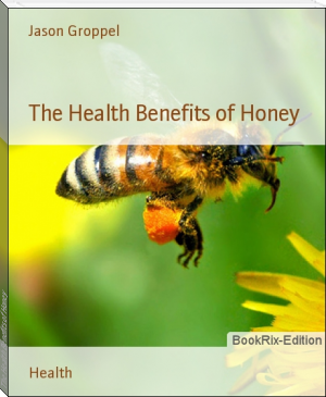 The Health Benefits of Honey by Jason Groppel (free ebook reader for iphone .TXT) 📕 - American Library Books 📚 Read (28910) Books Online Free