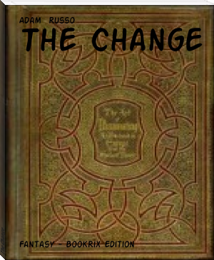 The Change by Adam  Russo (books for 20 year olds .txt) 📕 - American Library Books 📚 Read (28910) Books Online Free