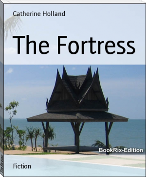 The Fortress by Catherine Holland (english reading book TXT) 📕 - American Library Books 📚 Read (28910) Books Online Free