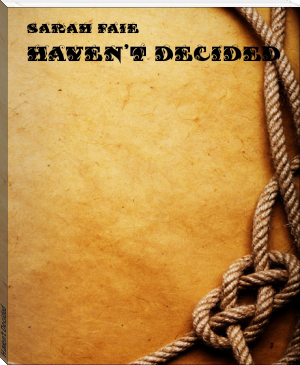 Haven't Decided by Sarah Faie (read people like a book .TXT) 📕 - American Library Books 📚 Read (28910) Books Online Free